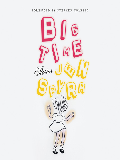 Title details for Big Time by Jen Spyra - Available